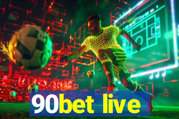 90bet live